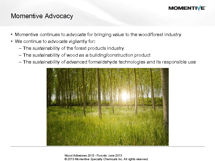 Momentive Advocacy • Momentive continues to advocate for bringing value to the wood/forest industry