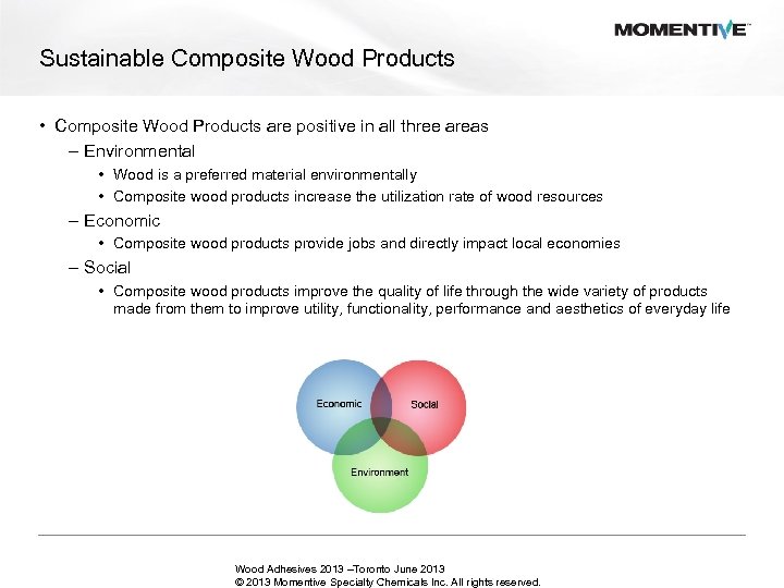 Sustainable Composite Wood Products • Composite Wood Products are positive in all three areas