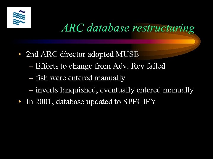 ARC database restructuring • 2 nd ARC director adopted MUSE – Efforts to change