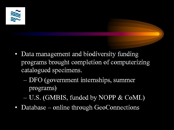  • Data management and biodiversity funding programs brought completion of computerizing catalogued specimens.