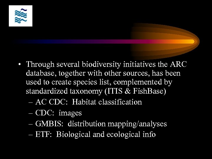  • Through several biodiversity initiatives the ARC database, together with other sources, has
