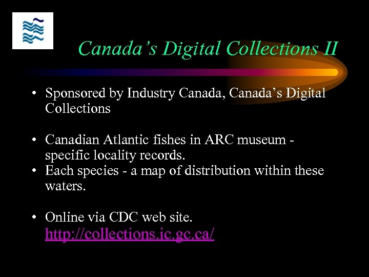 Canada’s Digital Collections II • Sponsored by Industry Canada, Canada’s Digital Collections • Canadian