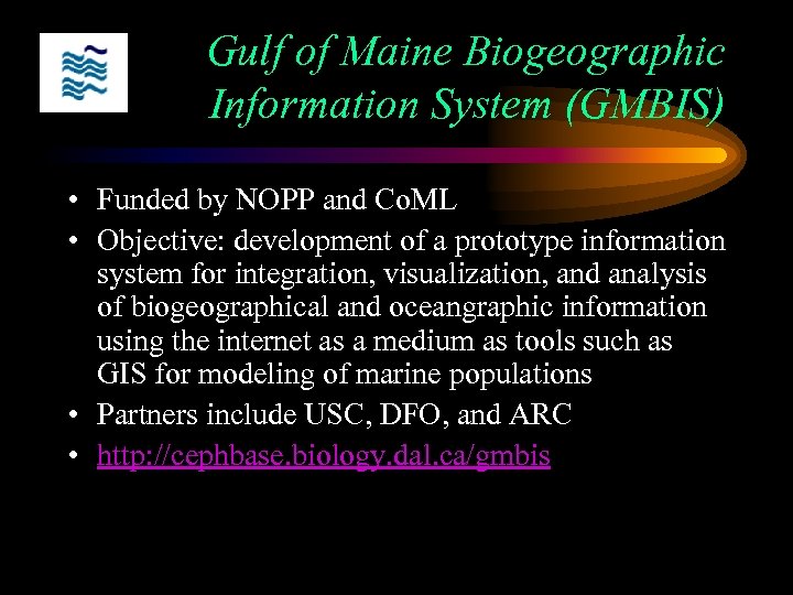 Gulf of Maine Biogeographic Information System (GMBIS) • Funded by NOPP and Co. ML