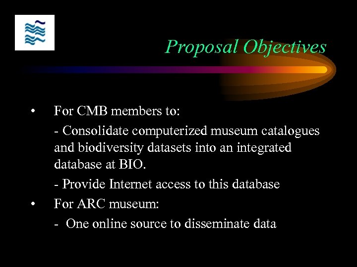 Proposal Objectives • • For CMB members to: - Consolidate computerized museum catalogues and