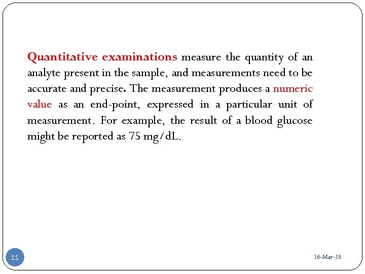  Quantitative examinations measure the quantity of an analyte present in the sample, and