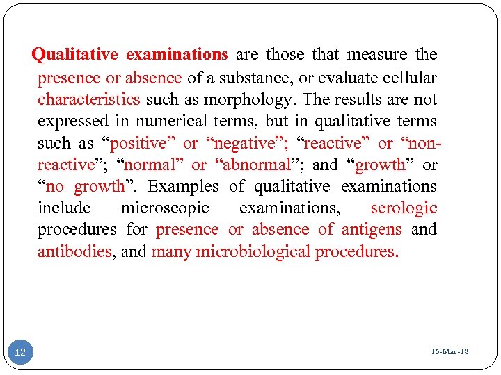  Qualitative examinations are those that measure the presence or absence of a substance,