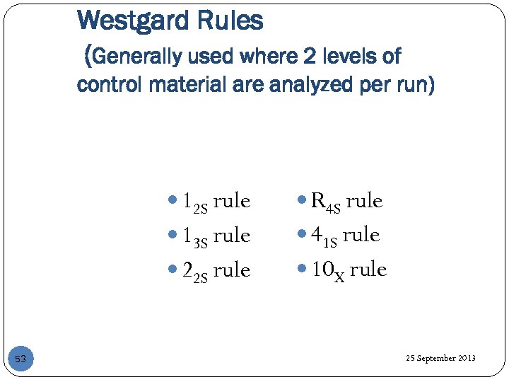 Westgard Rules (Generally used where 2 levels of control material are analyzed per run)