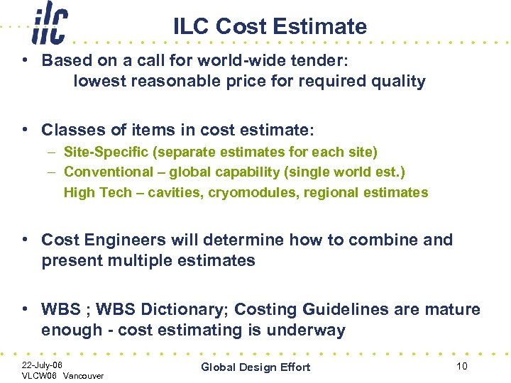 ILC Cost Estimate • Based on a call for world-wide tender: lowest reasonable price