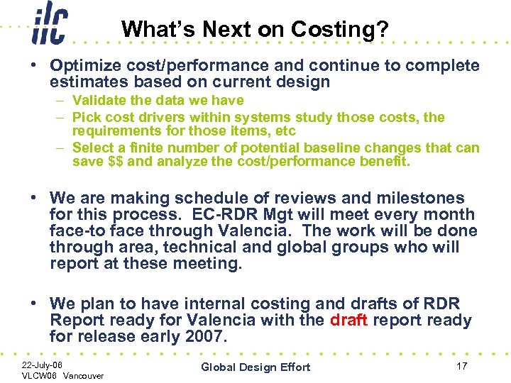 What’s Next on Costing? • Optimize cost/performance and continue to complete estimates based on