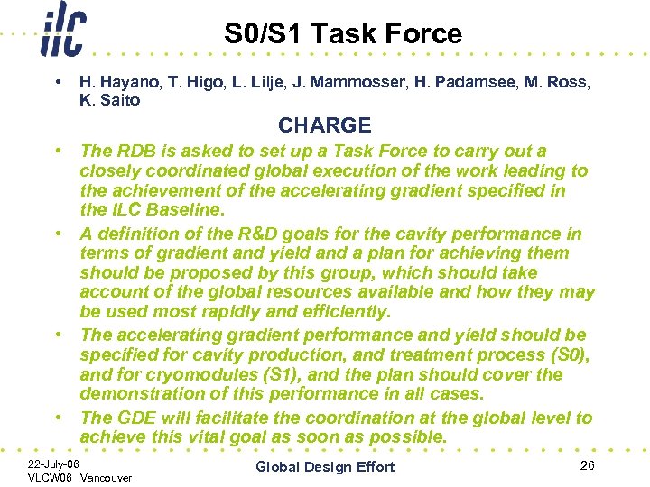 S 0/S 1 Task Force • H. Hayano, T. Higo, L. Lilje, J. Mammosser,