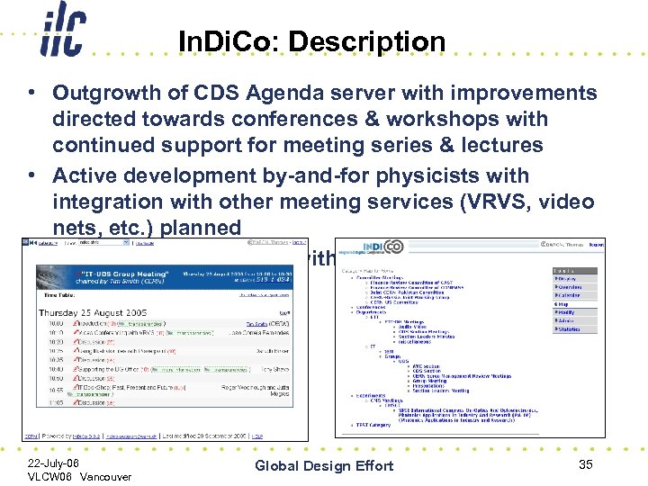 In. Di. Co: Description • Outgrowth of CDS Agenda server with improvements directed towards