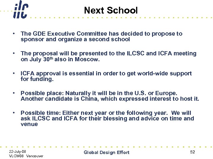 Next School • The GDE Executive Committee has decided to propose to sponsor and