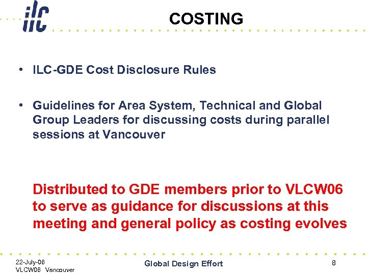 COSTING • ILC-GDE Cost Disclosure Rules • Guidelines for Area System, Technical and Global