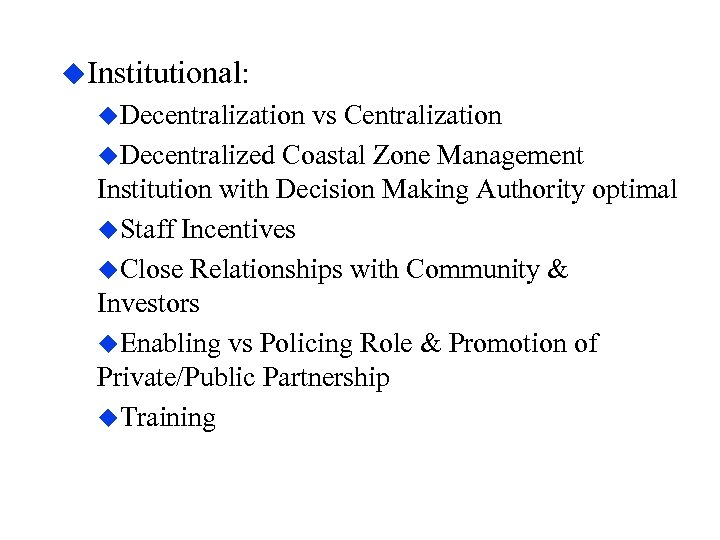 u. Institutional: u. Decentralization vs Centralization u. Decentralized Coastal Zone Management Institution with Decision