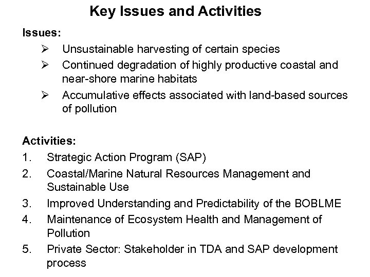 Key Issues and Activities Issues: Ø Unsustainable harvesting of certain species Ø Continued degradation