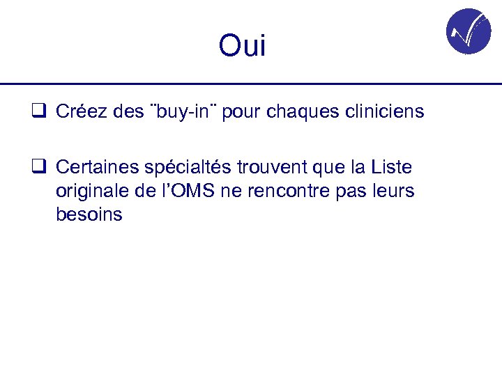 Oui q Créez des ¨buy-in¨ pour chaques cliniciens q Certaines spécialtés trouvent que la