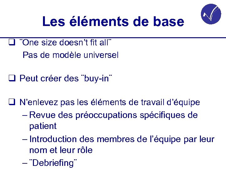 Les éléments de base q ¨One size doesn’t fit all¨ Pas de modèle universel