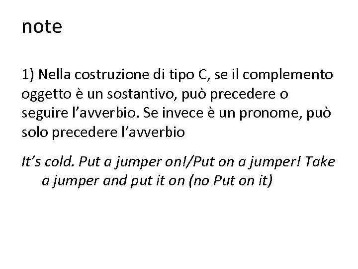 note 1) Nella costruzione di tipo C, se il complemento oggetto è un sostantivo,