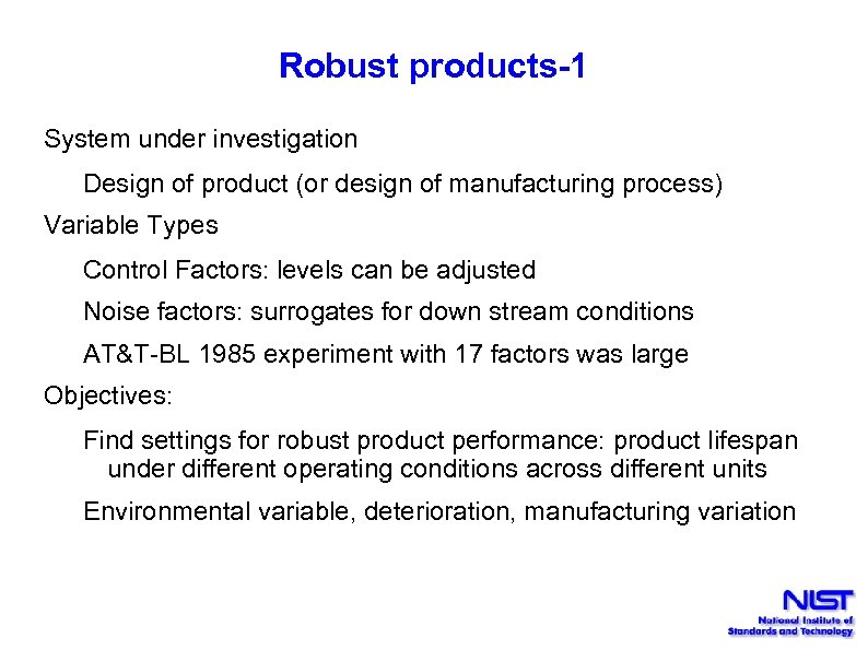 Robust products-1 System under investigation Design of product (or design of manufacturing process) Variable