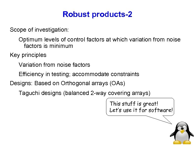 Robust products-2 Scope of investigation: Optimum levels of control factors at which variation from