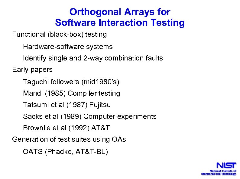 Orthogonal Arrays for Software Interaction Testing Functional (black-box) testing Hardware-software systems Identify single and