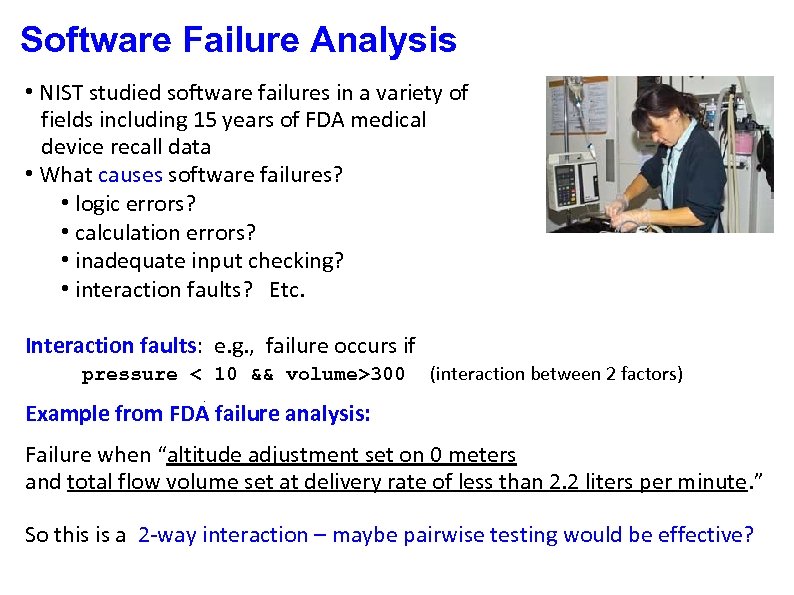 Software Failure Analysis • NIST studied software failures in a variety of fields including