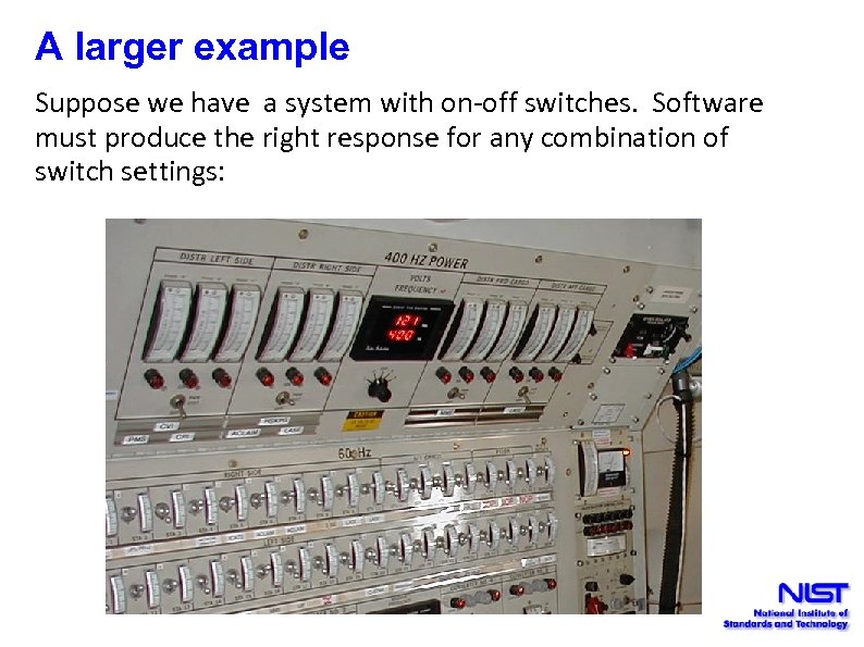 A larger example Suppose we have a system with on-off switches. Software must produce