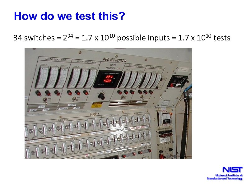 How do we test this? 34 switches = 234 = 1. 7 x 1010