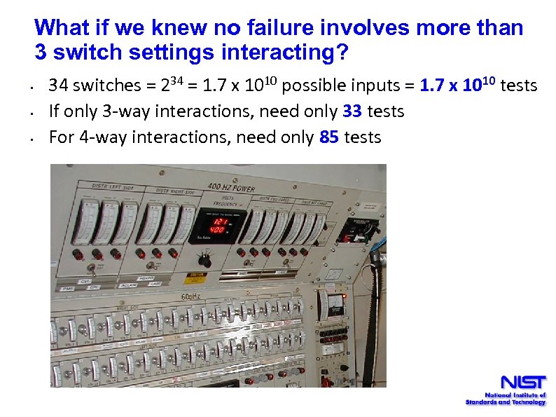 What if we knew no failure involves more than 3 switch settings interacting? •