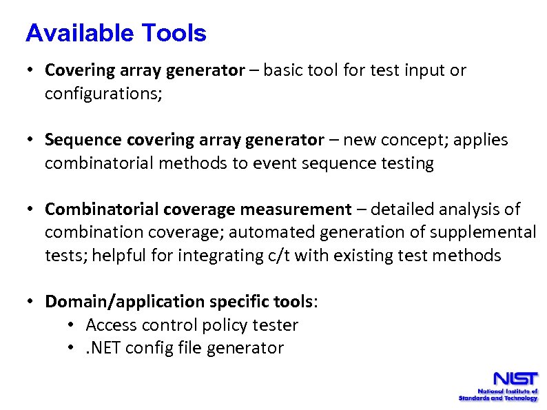 Available Tools • Covering array generator – basic tool for test input or configurations;