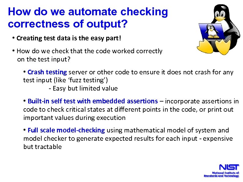 How do we automate checking correctness of output? • Creating test data is the