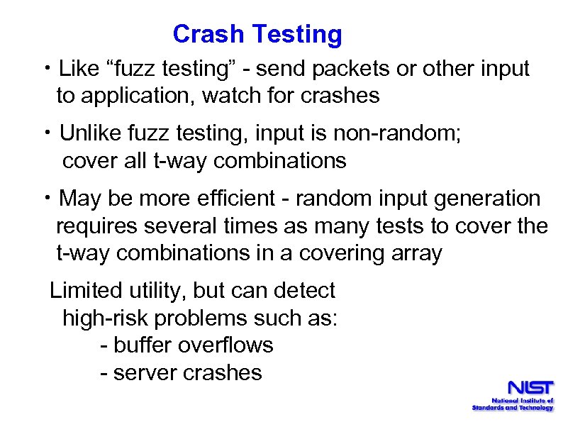 Crash Testing • Like “fuzz testing” - send packets or other input to application,