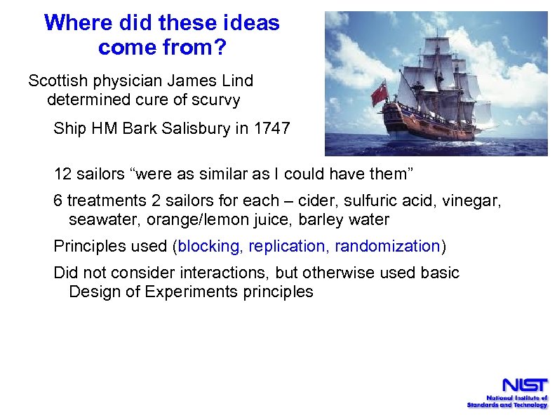 Where did these ideas come from? Scottish physician James Lind determined cure of scurvy