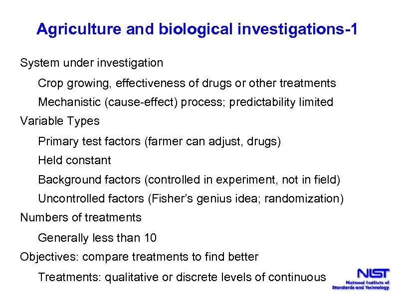 Agriculture and biological investigations-1 System under investigation Crop growing, effectiveness of drugs or other