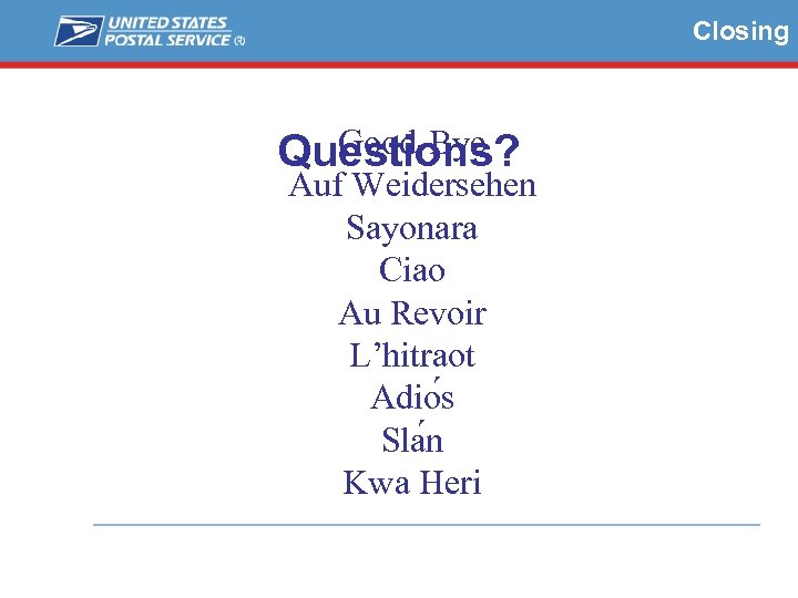 Closing Good-Bye Questions? Auf Weidersehen Sayonara Ciao Au Revoir L’hitraot Adio s Sla n