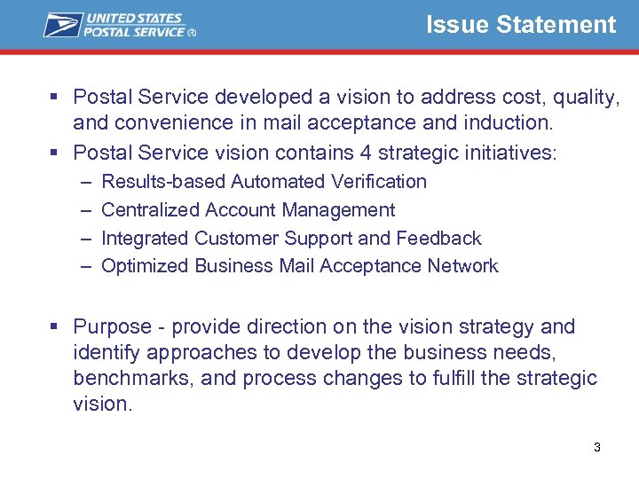 Issue Statement § Postal Service developed a vision to address cost, quality, and convenience