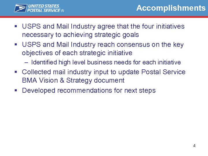 Accomplishments § USPS and Mail Industry agree that the four initiatives necessary to achieving