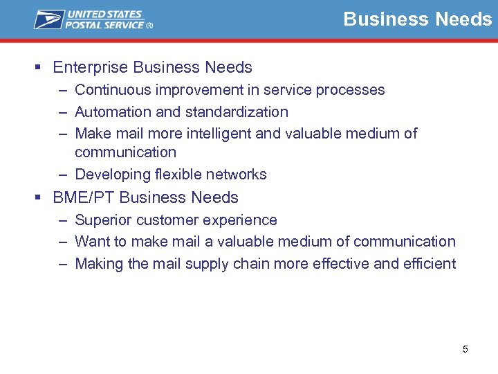 Business Needs § Enterprise Business Needs – Continuous improvement in service processes – Automation