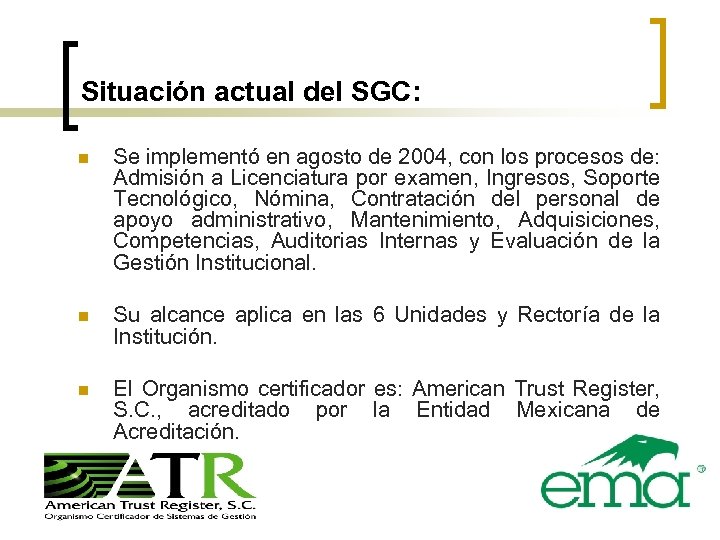 Situación actual del SGC: n Se implementó en agosto de 2004, con los procesos