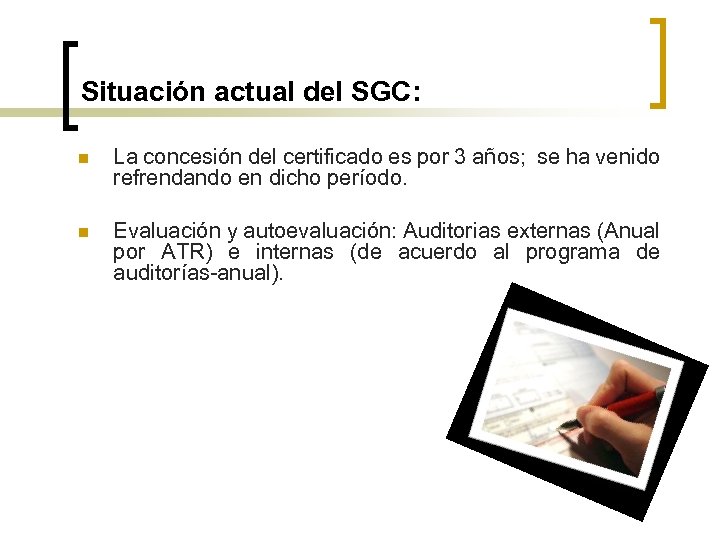 Situación actual del SGC: n La concesión del certificado es por 3 años; se