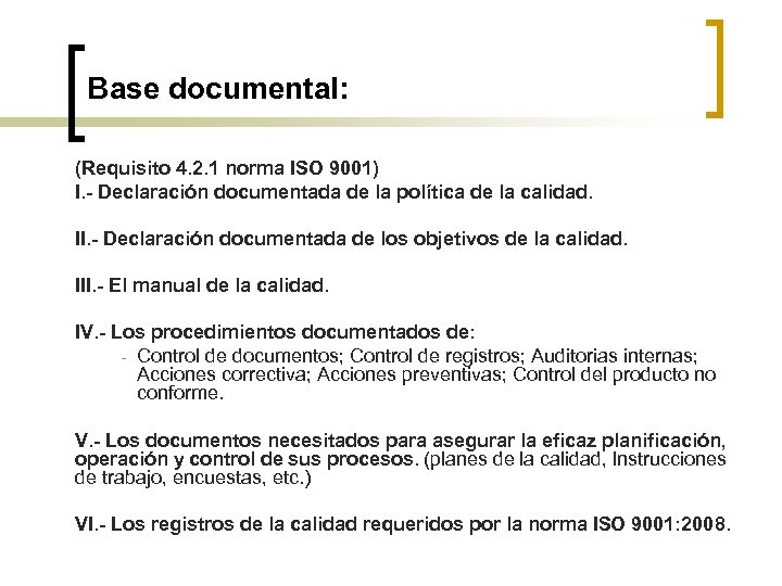Base documental: (Requisito 4. 2. 1 norma ISO 9001) I. - Declaración documentada de