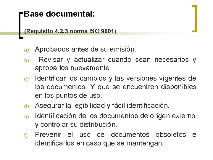 Base documental: (Requisito 4. 2. 3 norma ISO 9001) a) b) c) d) e)