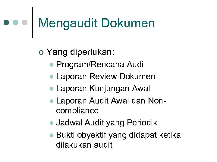 Mengaudit Dokumen ¢ Yang diperlukan: Program/Rencana Audit l Laporan Review Dokumen l Laporan Kunjungan