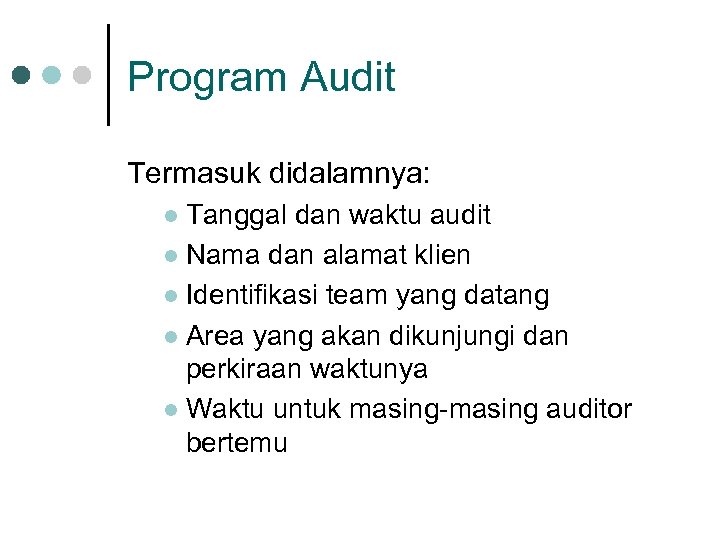 Program Audit Termasuk didalamnya: Tanggal dan waktu audit l Nama dan alamat klien l