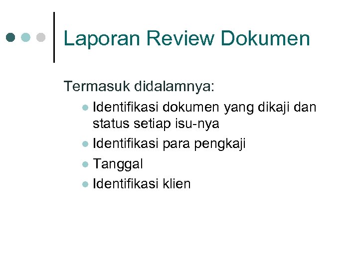 Laporan Review Dokumen Termasuk didalamnya: Identifikasi dokumen yang dikaji dan status setiap isu-nya l