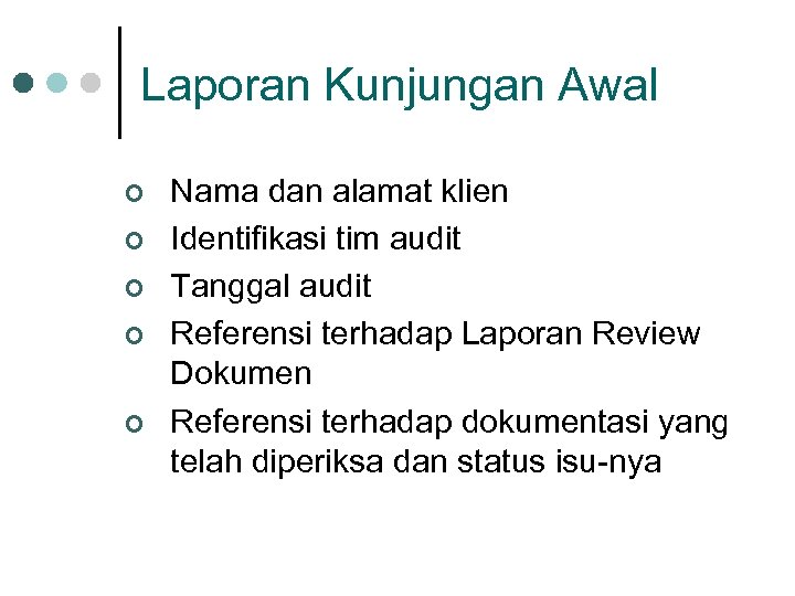 Laporan Kunjungan Awal ¢ ¢ ¢ Nama dan alamat klien Identifikasi tim audit Tanggal