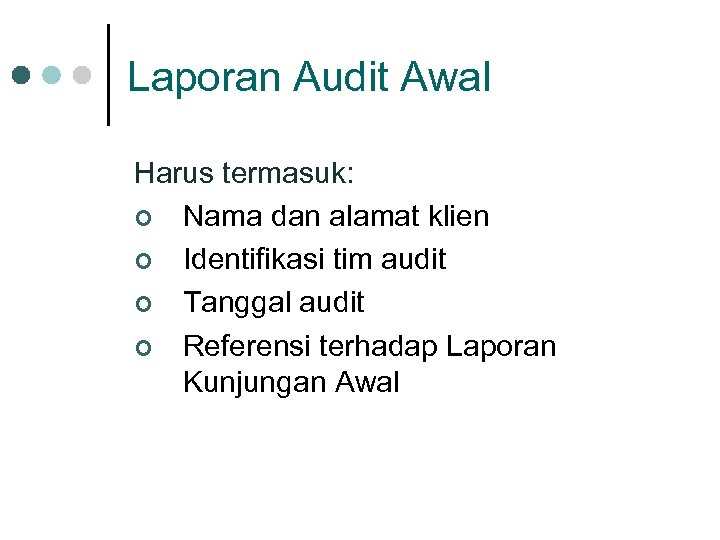 Laporan Audit Awal Harus termasuk: ¢ Nama dan alamat klien ¢ Identifikasi tim audit