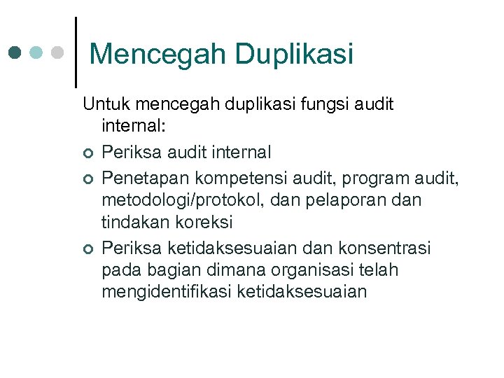 Mencegah Duplikasi Untuk mencegah duplikasi fungsi audit internal: ¢ Periksa audit internal ¢ Penetapan