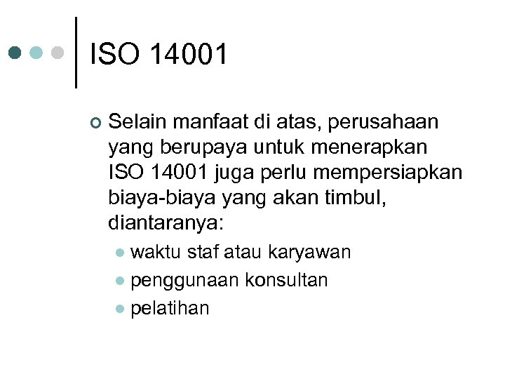 ISO 14001 ¢ Selain manfaat di atas, perusahaan yang berupaya untuk menerapkan ISO 14001