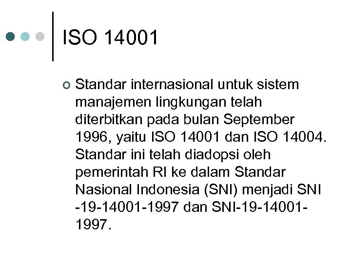 ISO 14001 ¢ Standar internasional untuk sistem manajemen lingkungan telah diterbitkan pada bulan September